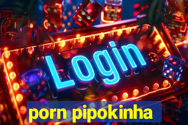 porn pipokinha